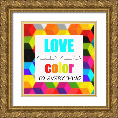 LOVE GIVES COLOR Gold Ornate Wood Framed Art Print with Double Matting by Greene, Taylor