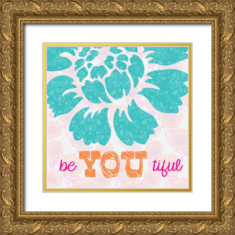 BE YOU TIFULE Gold Ornate Wood Framed Art Print with Double Matting by Greene, Taylor