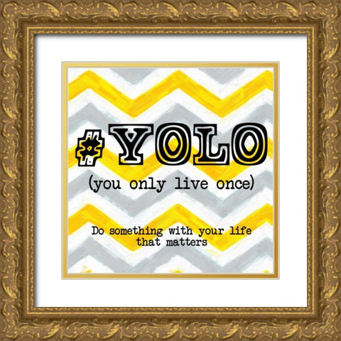 YOLO Gold Ornate Wood Framed Art Print with Double Matting by Greene, Taylor