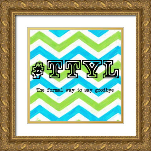 TTYL 2 Gold Ornate Wood Framed Art Print with Double Matting by Greene, Taylor