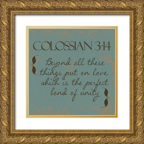 Colossians 3-14 Gold Ornate Wood Framed Art Print with Double Matting by Greene, Taylor