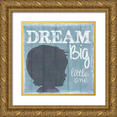 Dream Big Little One Boy Gold Ornate Wood Framed Art Print with Double Matting by Greene, Taylor