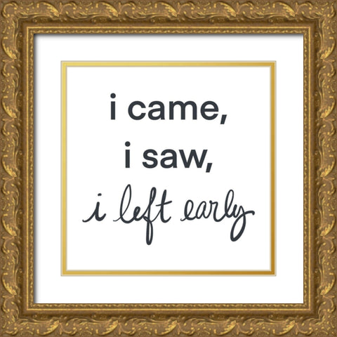I Came-I saw I left Early Gold Ornate Wood Framed Art Print with Double Matting by SD Graphics Studio