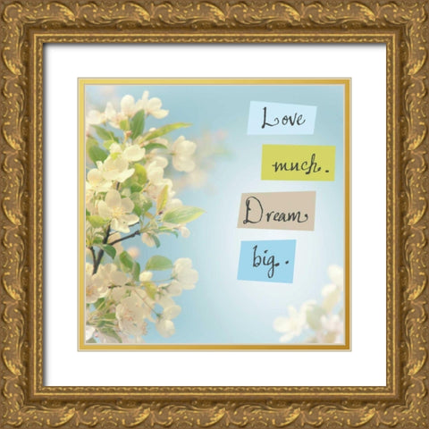 Love Much Dream Big Gold Ornate Wood Framed Art Print with Double Matting by Schlabach, Sue