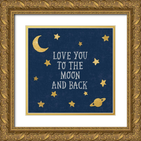 Love You To The Moon and Back Gold Ornate Wood Framed Art Print with Double Matting by Hershey, Moira