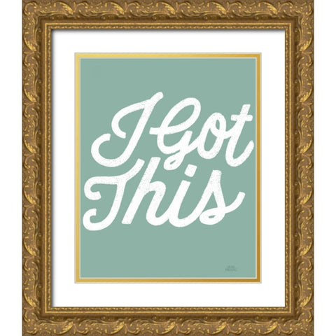 Positivity VII I Got This Gold Ornate Wood Framed Art Print with Double Matting by Marshall, Laura