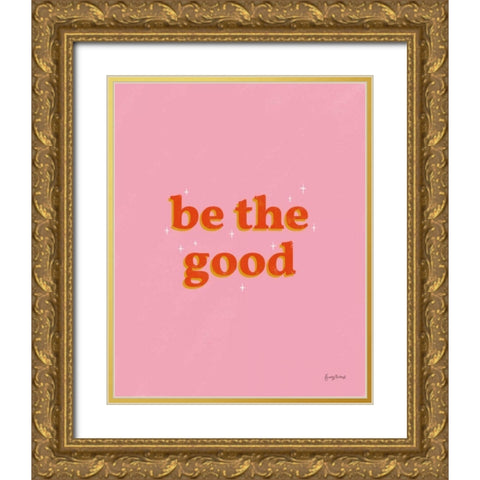 Be the Good Gold Ornate Wood Framed Art Print with Double Matting by Thorns, Becky