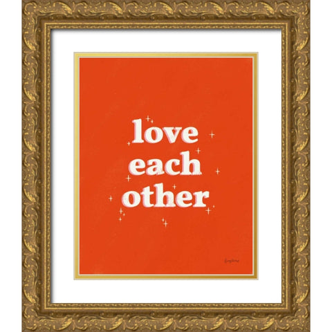 Love Each Other Gold Ornate Wood Framed Art Print with Double Matting by Thorns, Becky