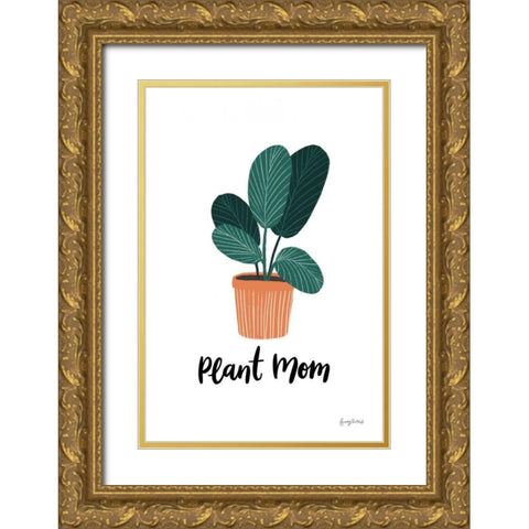 Plant Mom Gold Ornate Wood Framed Art Print with Double Matting by Thorns, Becky