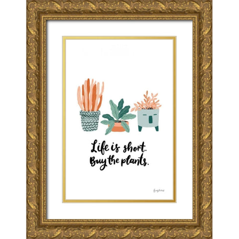 Life is Short Gold Ornate Wood Framed Art Print with Double Matting by Thorns, Becky