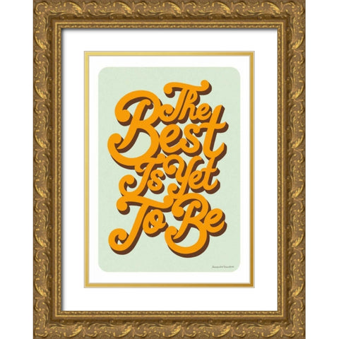 The Best is Yet to Be Gold Ornate Wood Framed Art Print with Double Matting by Snowdon, Alexandra