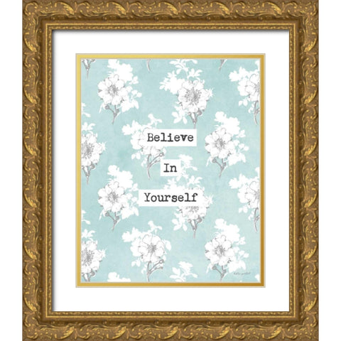 Believe in Yourself Gold Ornate Wood Framed Art Print with Double Matting by Pertiet, Katie