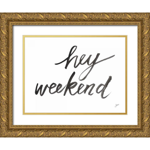 Hey Weekend Gold Ornate Wood Framed Art Print with Double Matting by Panganiban, Karyn