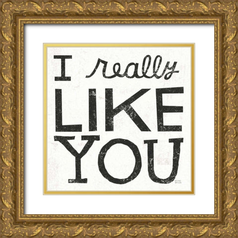 I Really Like You Black Gold Ornate Wood Framed Art Print with Double Matting by Mullan, Michael