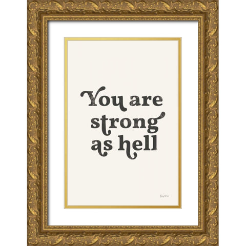 You Are Strong Black Gold Ornate Wood Framed Art Print with Double Matting by Thorns, Becky