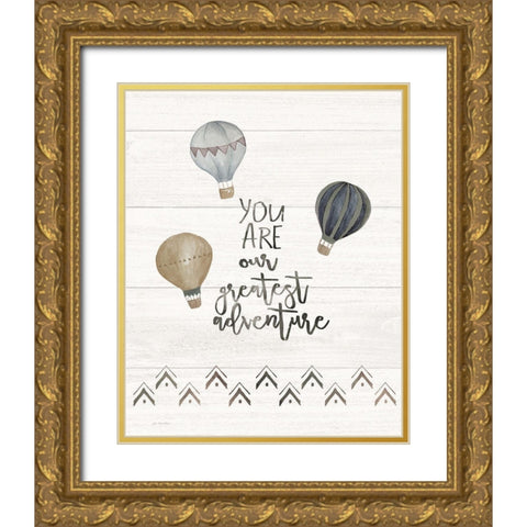 You Are the Greatest Adventure Gold Ornate Wood Framed Art Print with Double Matting by Moulton, Jo