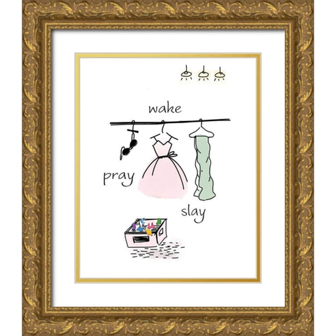 Wake, Pray, Slay Gold Ornate Wood Framed Art Print with Double Matting by Moulton, Jo