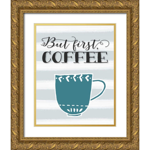 But First Coffee Gold Ornate Wood Framed Art Print with Double Matting by Moss, Tara