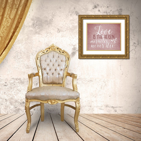 Love is the Reason Gold Ornate Wood Framed Art Print with Double Matting by Moss, Tara