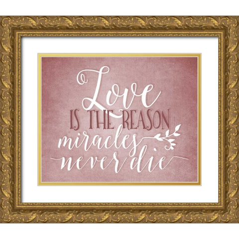Love is the Reason Gold Ornate Wood Framed Art Print with Double Matting by Moss, Tara