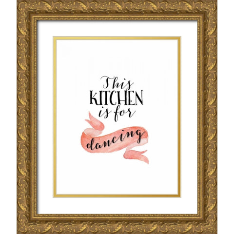 This Kitchen is for Dancing Gold Ornate Wood Framed Art Print with Double Matting by Moss, Tara