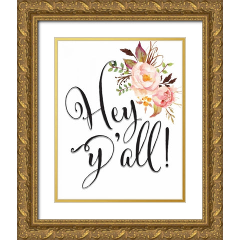 Hey Yall Flowers Gold Ornate Wood Framed Art Print with Double Matting by Moss, Tara