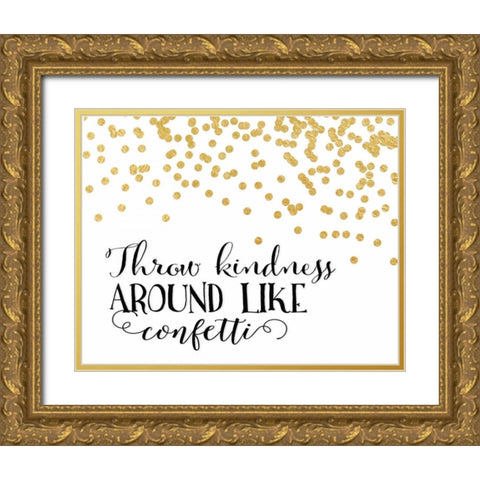 Throw Kindness Around Gold Ornate Wood Framed Art Print with Double Matting by Moss, Tara