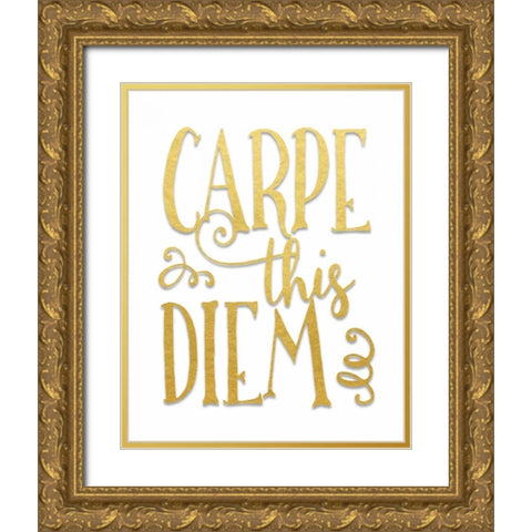 Carpe This Diem Gold Ornate Wood Framed Art Print with Double Matting by Moss, Tara