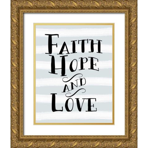 Faith, Hope, and Love Stripes Gold Ornate Wood Framed Art Print with Double Matting by Moss, Tara