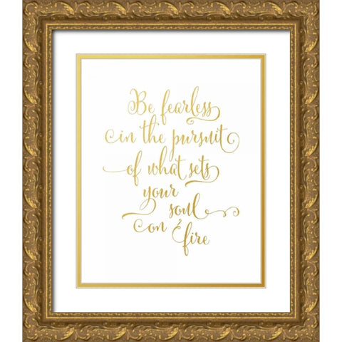 Be Fearless Gold Ornate Wood Framed Art Print with Double Matting by Moss, Tara