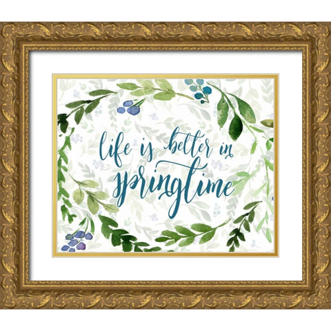 Life is Better in Springtime Gold Ornate Wood Framed Art Print with Double Matting by Moss, Tara