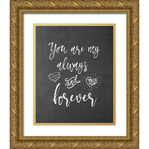 My Always and Forever Gold Ornate Wood Framed Art Print with Double Matting by Moss, Tara
