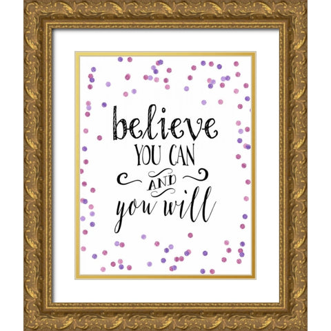 Believe You Can Pink and Purple Confetti Gold Ornate Wood Framed Art Print with Double Matting by Moss, Tara