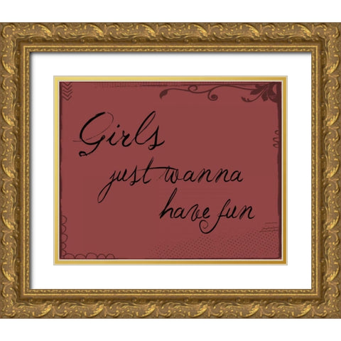 Girls Just Wanna Gold Ornate Wood Framed Art Print with Double Matting by Moss, Tara