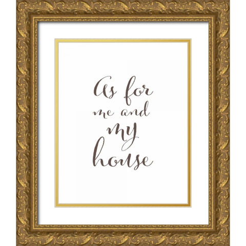 As For Me and My House Gold Ornate Wood Framed Art Print with Double Matting by Moss, Tara