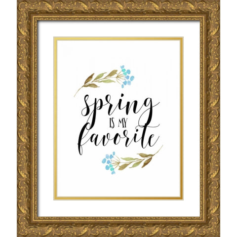 Spring is My Favorite Gold Ornate Wood Framed Art Print with Double Matting by Moss, Tara