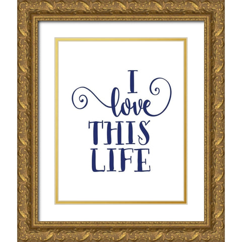 I Love This Gold Ornate Wood Framed Art Print with Double Matting by Moss, Tara