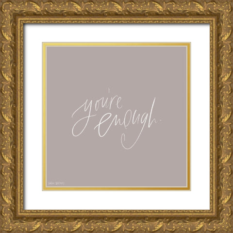 Youre Enough Gold Ornate Wood Framed Art Print with Double Matting by Wieners, Valerie