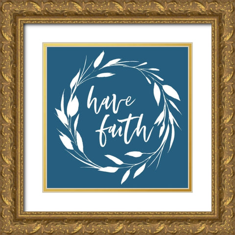 Have Faith Gold Ornate Wood Framed Art Print with Double Matting by Wieners, Valerie