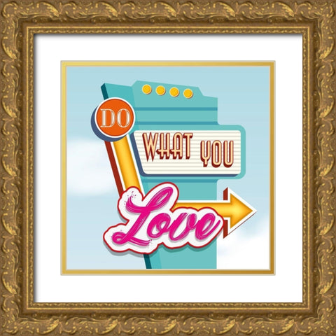 Do what you love Gold Ornate Wood Framed Art Print with Double Matting by Steven, Hill