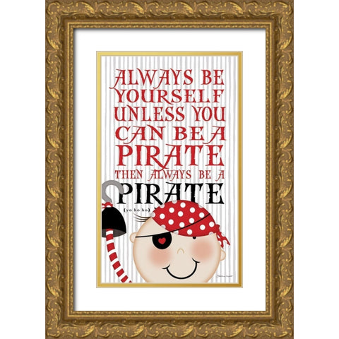 Be A Pirate Gold Ornate Wood Framed Art Print with Double Matting by Marrott, Stephanie