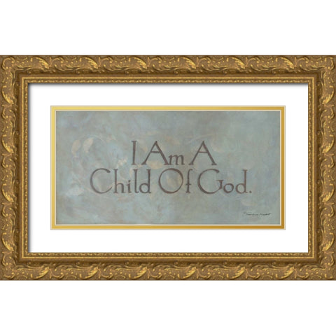 I Am a Child of God Gold Ornate Wood Framed Art Print with Double Matting by Marrott, Stephanie
