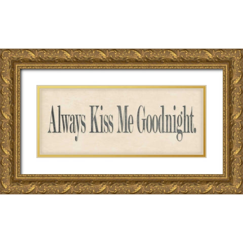 Always Kiss Me Gold Ornate Wood Framed Art Print with Double Matting by Marrott, Stephanie