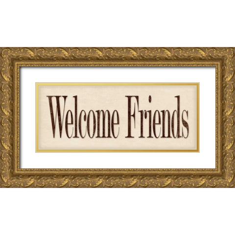 Welcome Friends Gold Ornate Wood Framed Art Print with Double Matting by Marrott, Stephanie