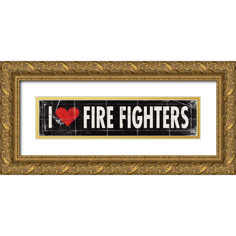 I Love Firefighters Gold Ornate Wood Framed Art Print with Double Matting by Marrott, Stephanie
