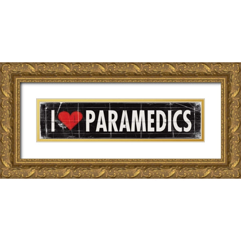 I Love Paramedics Gold Ornate Wood Framed Art Print with Double Matting by Marrott, Stephanie