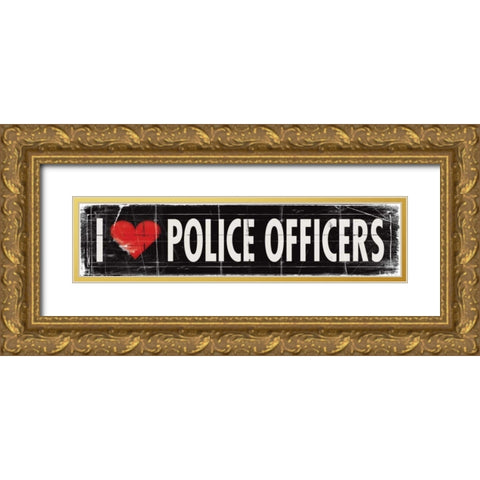 I Love Police Officers Gold Ornate Wood Framed Art Print with Double Matting by Marrott, Stephanie