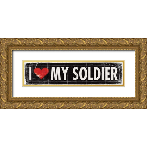 I Love My Soldier Gold Ornate Wood Framed Art Print with Double Matting by Marrott, Stephanie