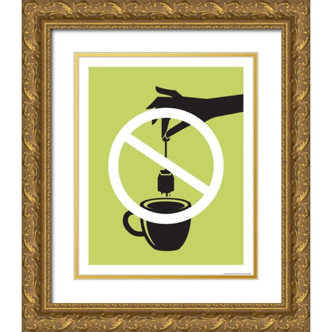 No Tea Bag Gold Ornate Wood Framed Art Print with Double Matting by Brando, JJ