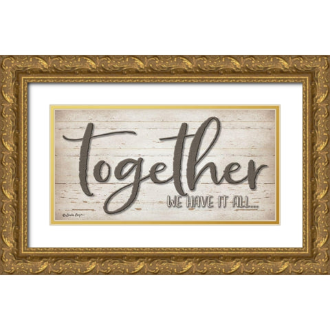 Together We Have It All Gold Ornate Wood Framed Art Print with Double Matting by Boyer, Susie